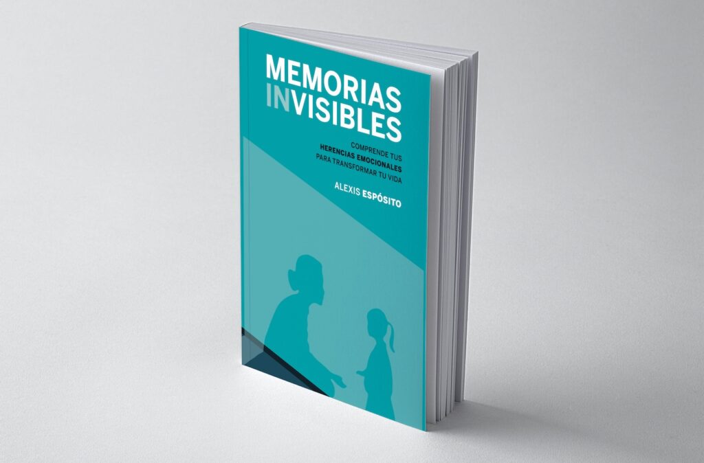 Memorias invisibles: Comprende tus herencias emocionales para transformar tu vida